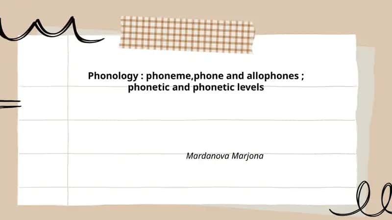 Phonology: phoneme,phone and allophones; phonetic and phonetic levels
