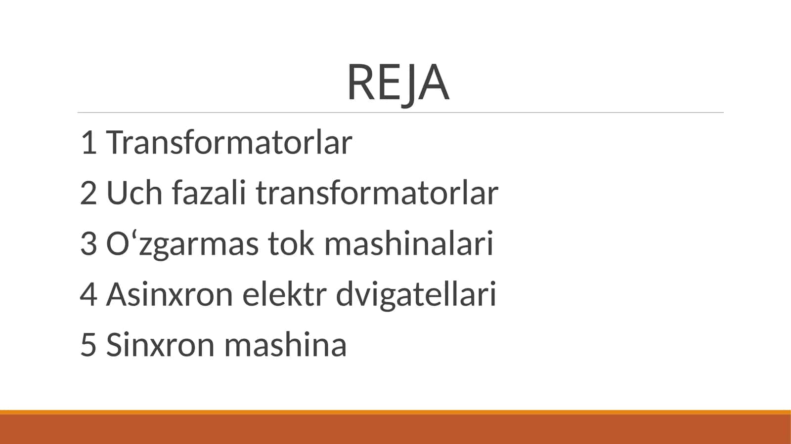1 Transformatorlar 2 Uch fazali transformatorlar 3 O‘zgarmas tok mashinalari 4 Asinxron elektr dvigatellari 5 Sinxron mashina