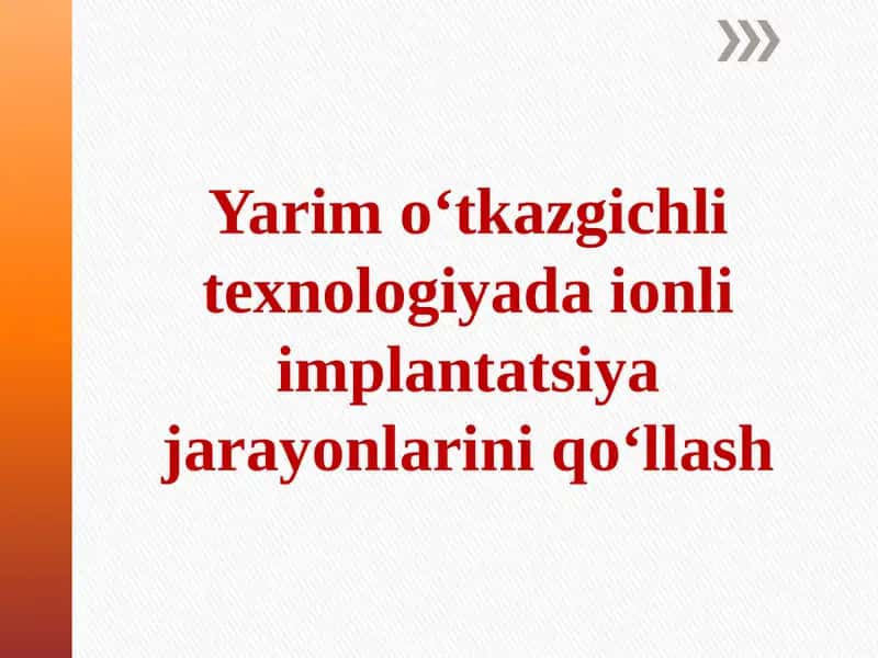 Ionli implantatsiya jarayonlarini qo‘llash