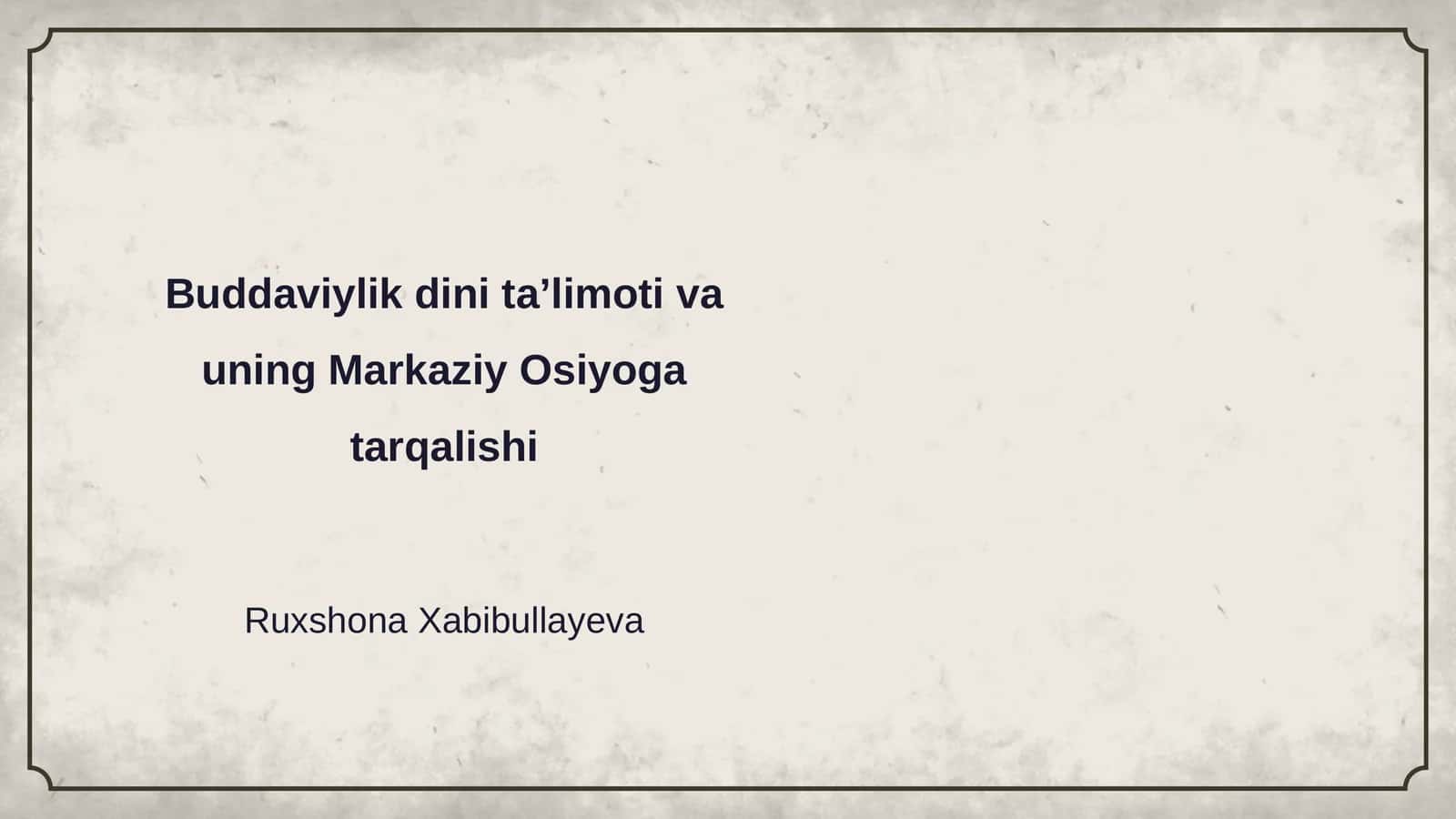 Buddaviylik dini ta’limoti va uning Markaziy Osiyoga tarqalishi