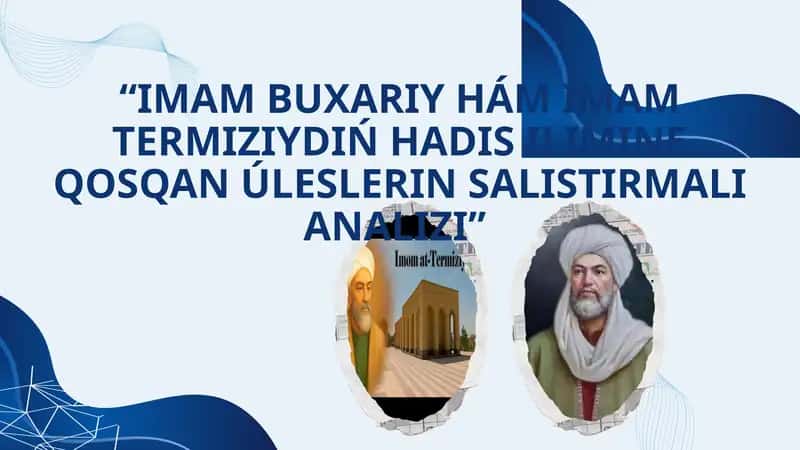 Imam Buxariy Hám Imam Termiziydiń Hadis Ilmine Qosqan Úleslerin Salistirmali Analizi