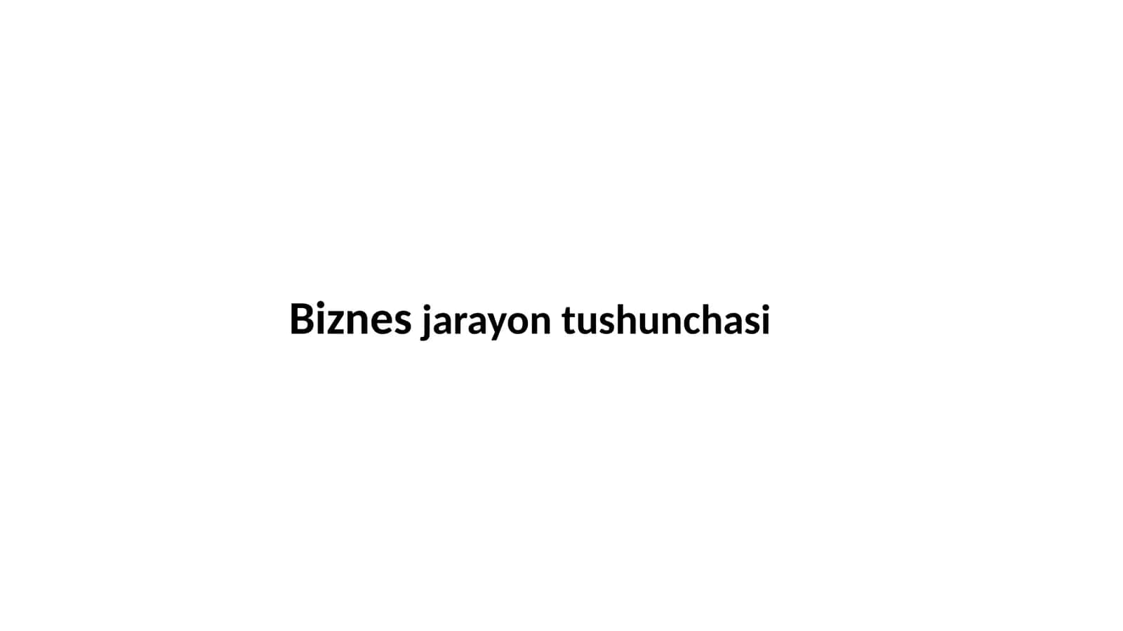 Biznes jarayoni tushunchasi