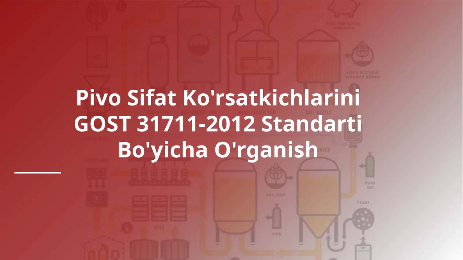 Pivo Sifat Ko'rsatkichlarini
GOST 31711-2012 Standarti
Bo'yicha O'rganish