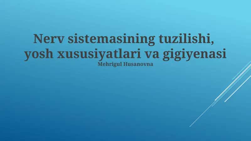 Nerv sistemasining tuzilishi, yosh xususiyatlari va gigiyenasi