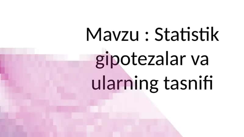 Statistik gipotezalar va ularning tasnifi
