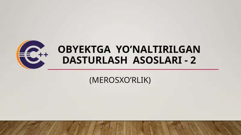 Obyektgayo’naltirilgandasturlashasoslari- 2 (Merosxo'rlik)