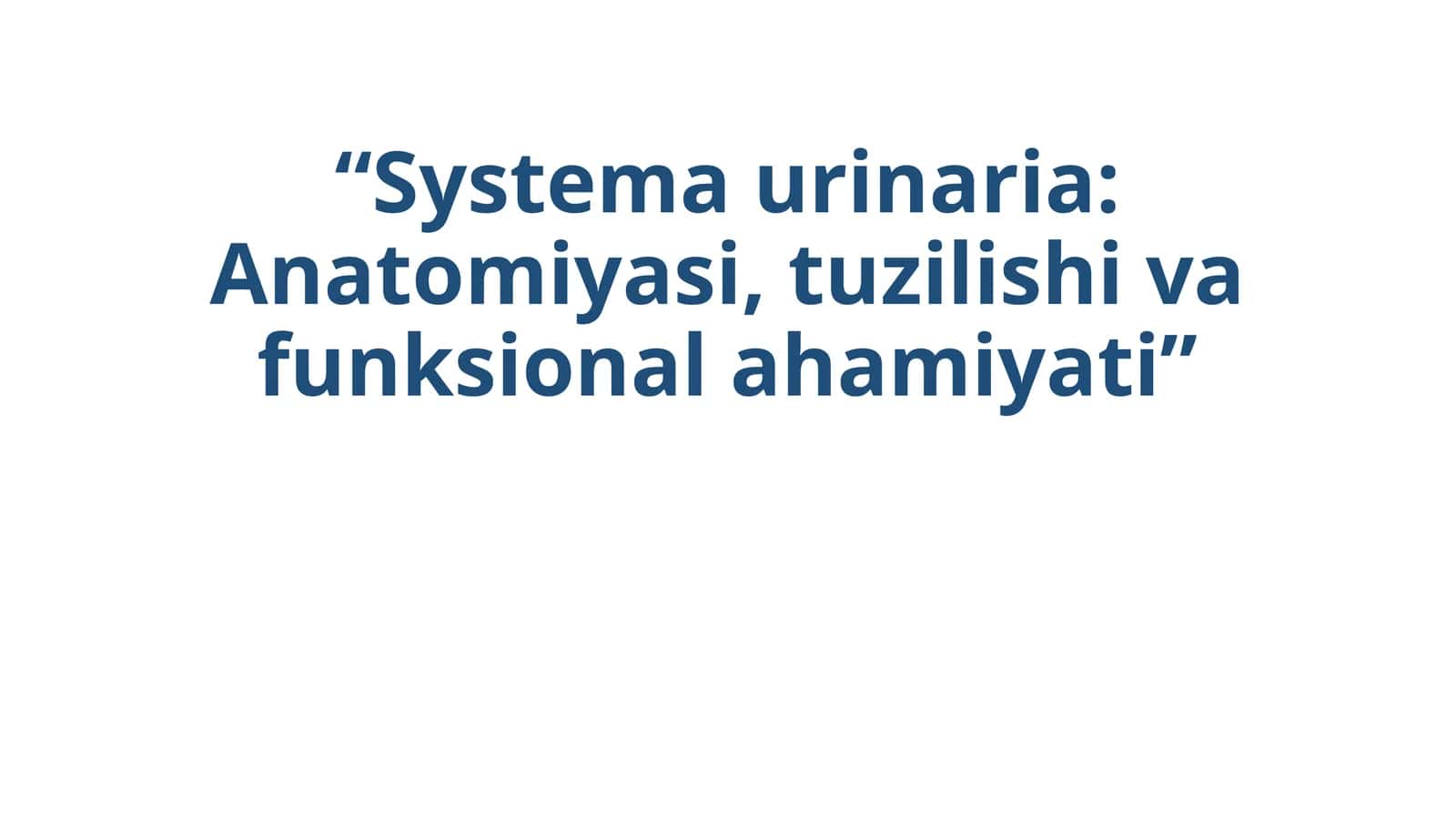 Systema urinaria: Anatomiyasi, tuzilishi va funksional ahamiyati