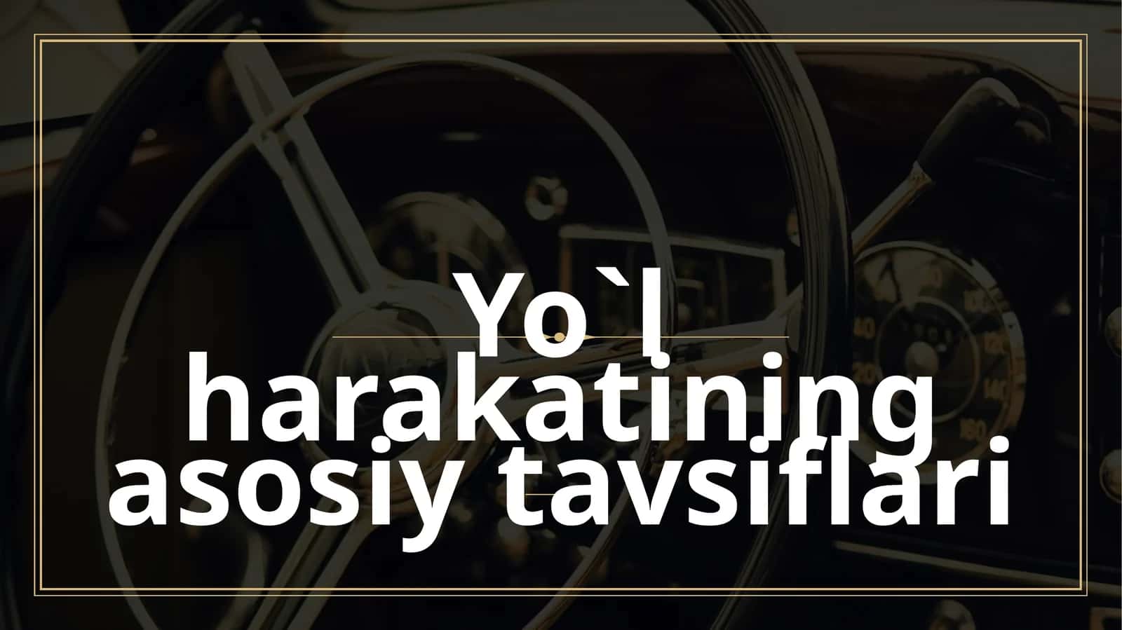 Yo`l harakatining asosiy tavsiflari
