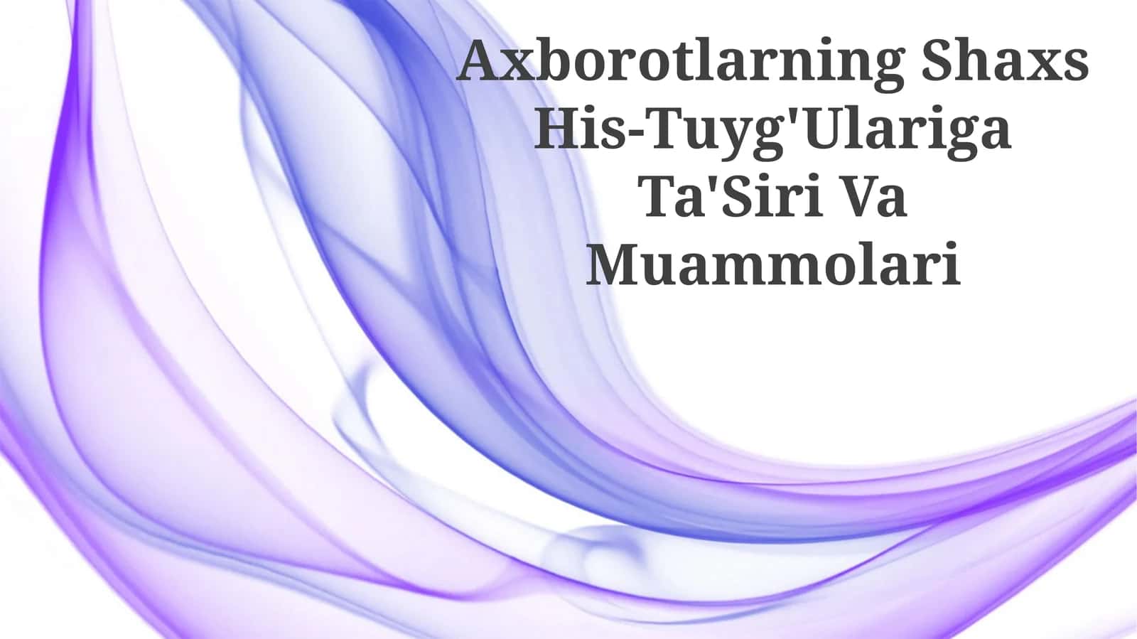 Axborotlarning Shaxs His-Tuyg'Ulariga Ta'Siri Va Muammolari