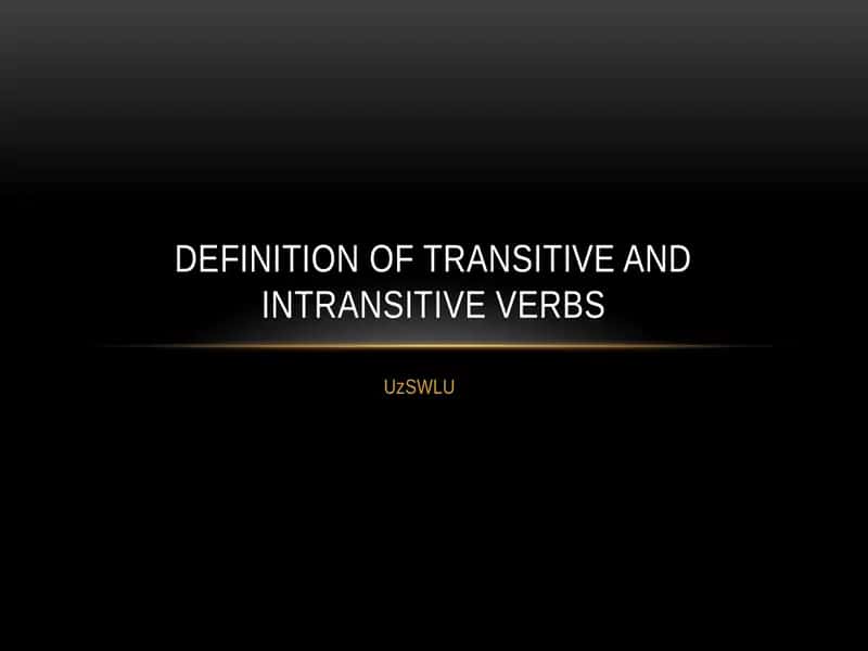 Transitive and Intransitive Verbs