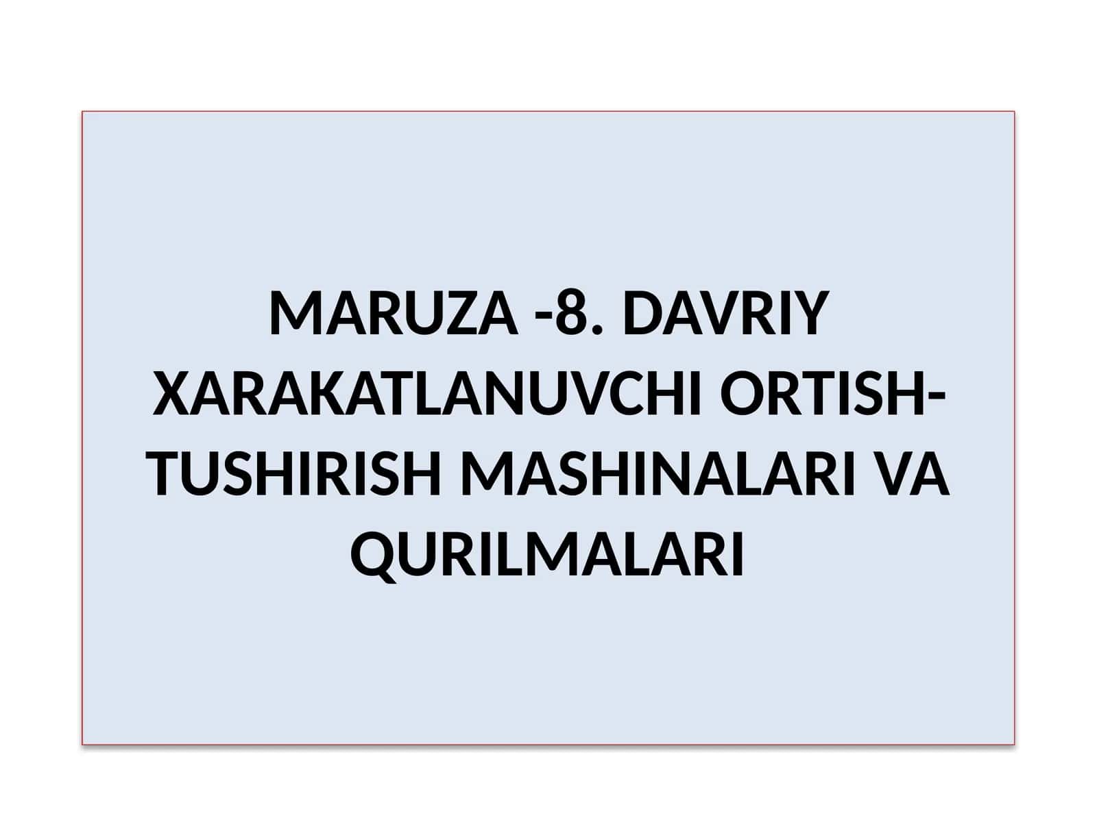 MARUZA-8.DAVRIY XARAKATLANUVCHI ORTISH-TUSHIRISH MASHINALARI VA QURILMALARI