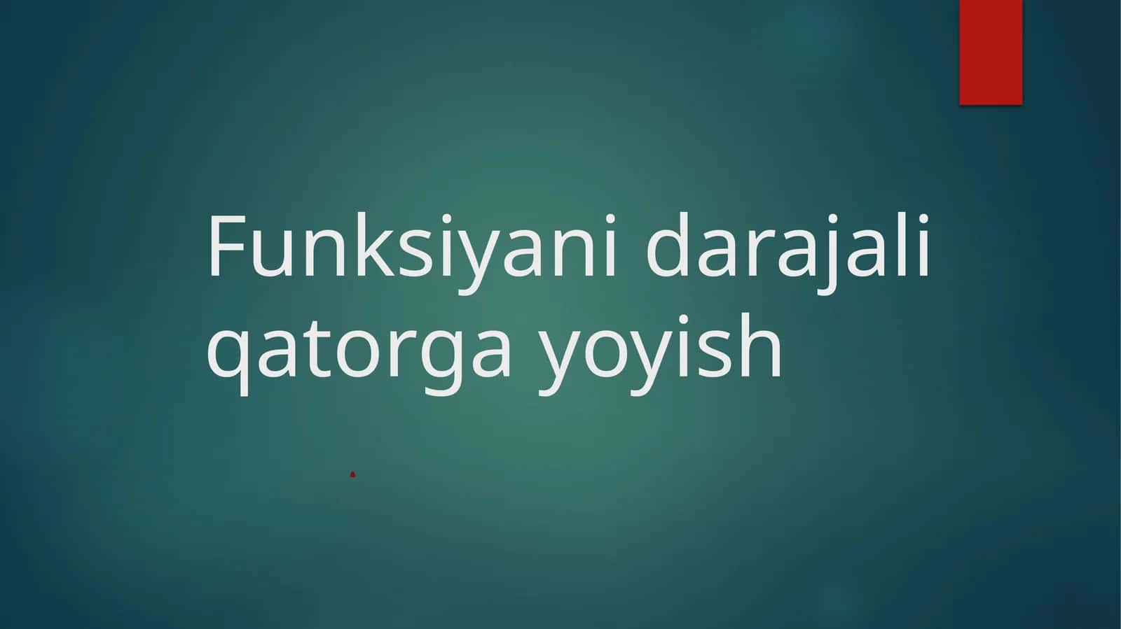 Funksiyani darajali qatorga yoyish