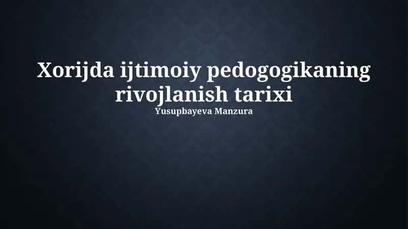 Xorijda ijtimoiy pedogogikaning rivojlanish tarixi