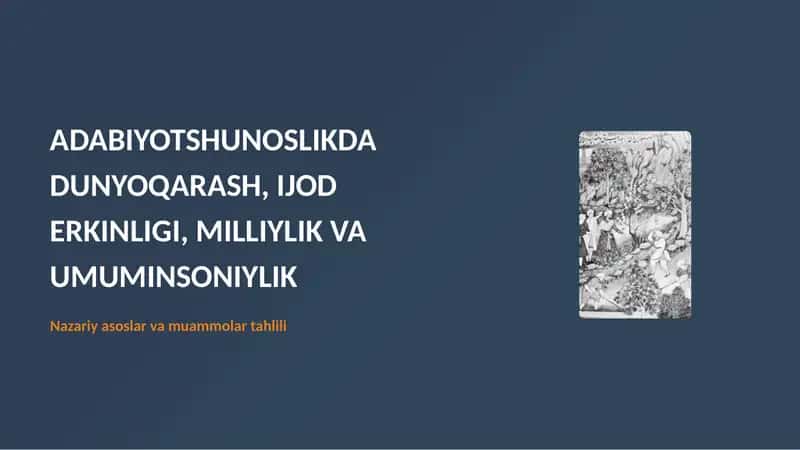 ADABIYOTSHUNOSLIKDA DUNYOQARASH, IJOD ERKINLIGI, MILLIYLIK VA UMUMINSONIYLIK