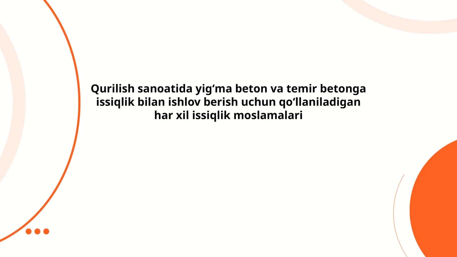 Qurilish sanoatida yigʻma beton va temir betonga issiqlik bilan ishlov berish uchun qoʻllaniladigan har xil issiqlik moslamalari