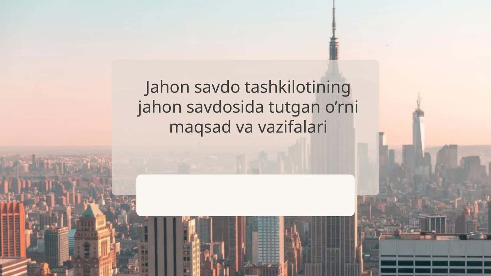 Jahon savdo tashkilotining jahon savdosida tutgan o’rni maqsad va vazifalari