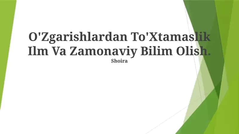 O'Zgarishlardan To'Xtamaslik Ilm Va Zamonaviy Bilim Olish