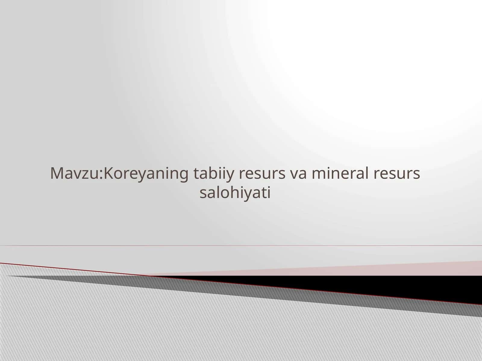 Koreyaning tabiiy resurs va mineral resurs salohiyati