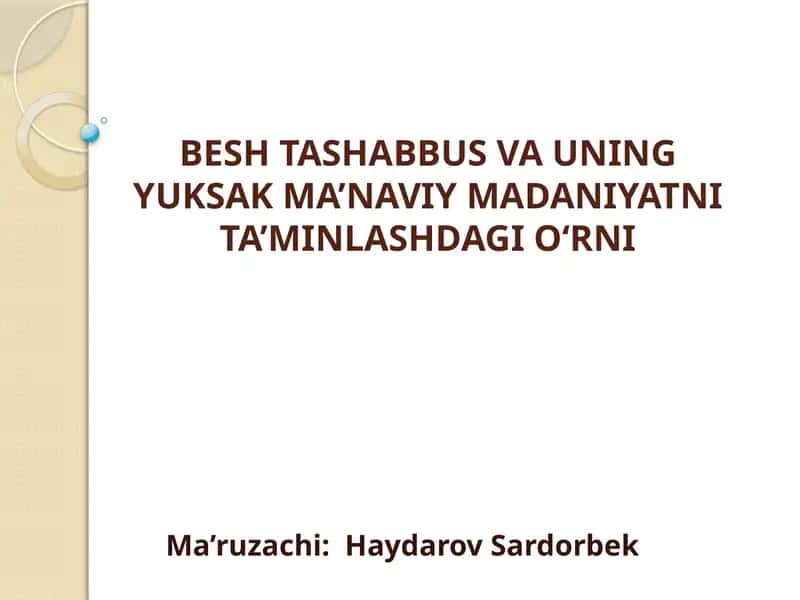 BESH TASHABBUS VA UNING YUKSAK MA’NAVIY MADANIYATNI TA’MINLASHDAGI O‘RNI Shu mavzu boyicha kurs ishi
