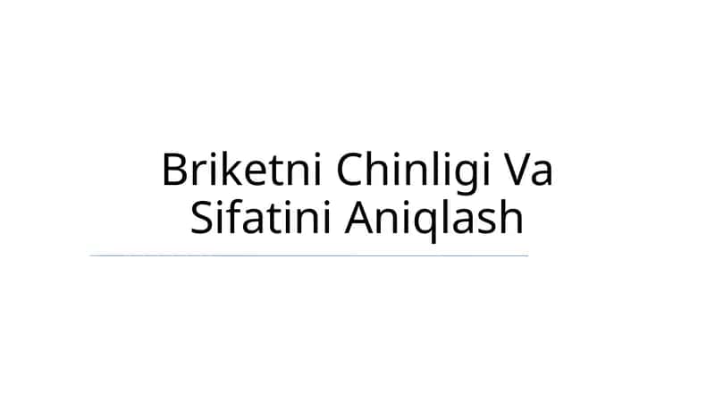 Briketni Chinligi Va Sifatini Aniqlash