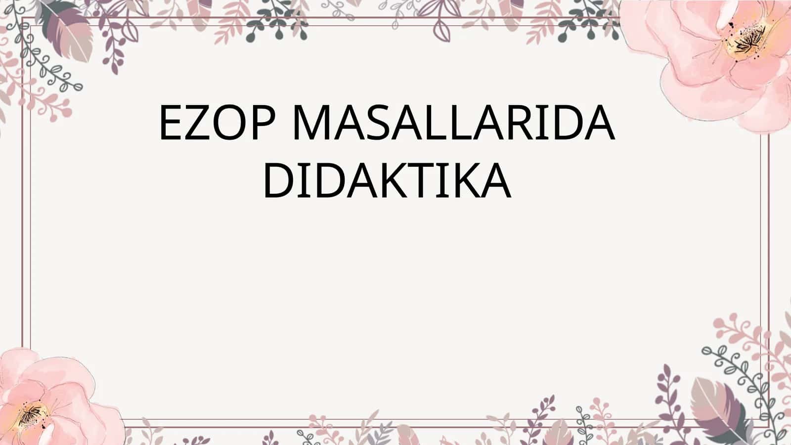 EZOP MASALLARIDA DIDAKTIKA