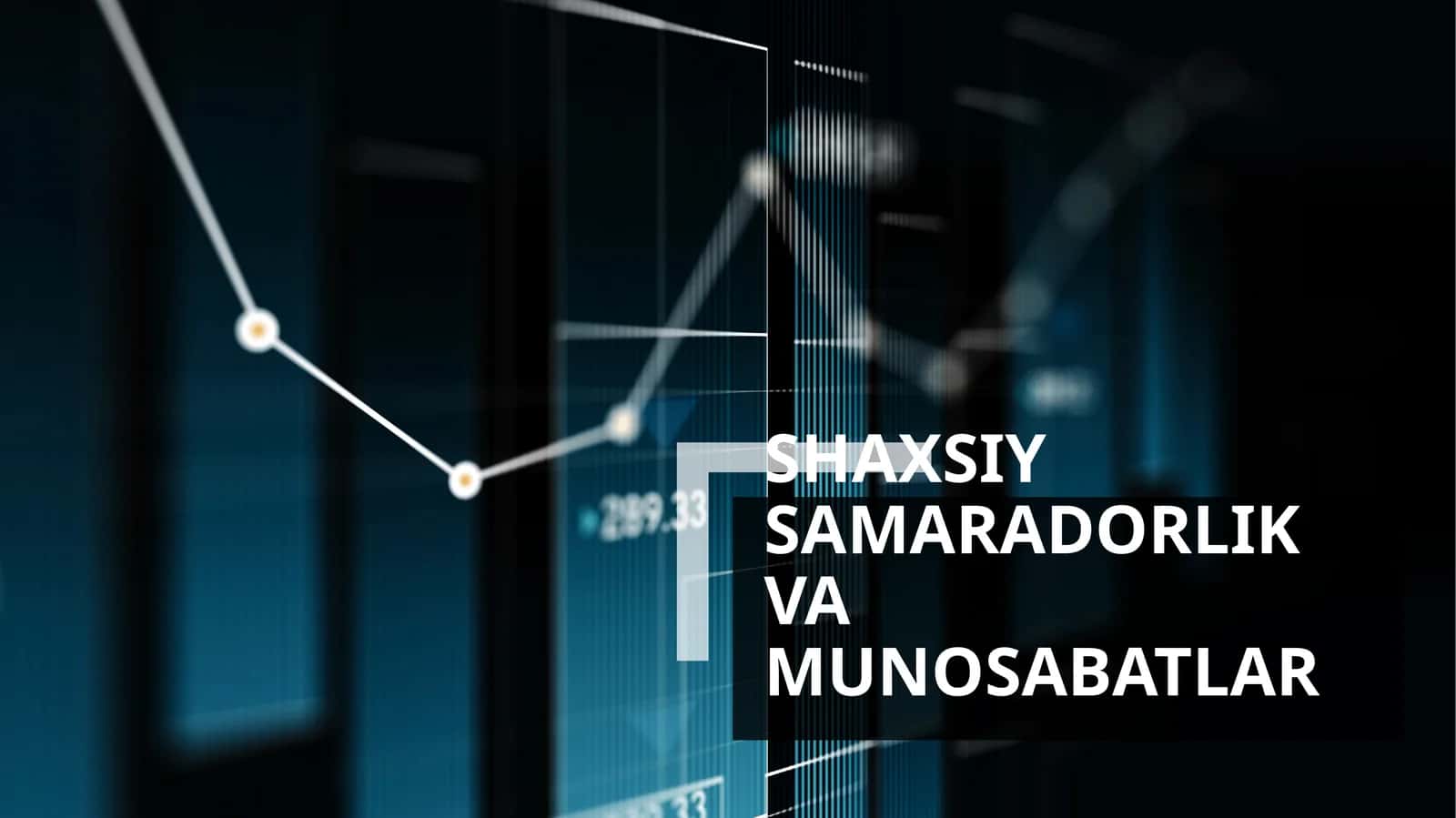 SHAXSIY SAMARADORLIK VA MUNOSABATLAR