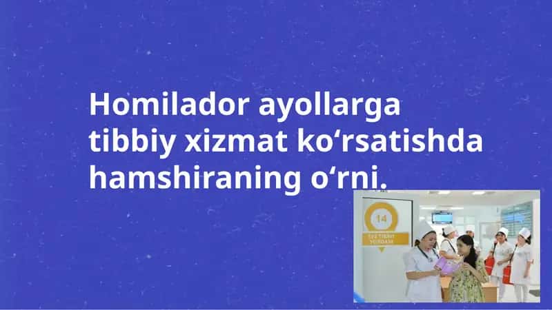 Homilador ayollarga tibbiy xizmat koʻrsatishda hamshiraning oʻrni.