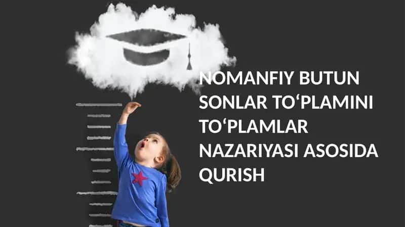 Nomaniy butun sonlar to'plamini to'plamlar nazariyasi asosida qurish