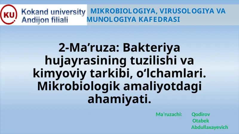 Ma’ruza: Bakteriya hujayrasining tuzilishi va kimyoviy tarkibi, o‘lchamlari