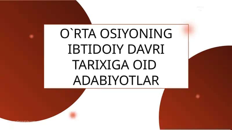 O`RTA OSIYONING IBTIDOIY DAVRI TARIXIGA OID ADABIYOTLAR