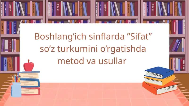 Sifatni o'rgatish metodlari