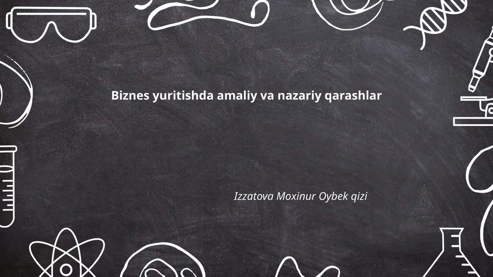 Biznes yuritishda amaliy va nazariy qarashlar