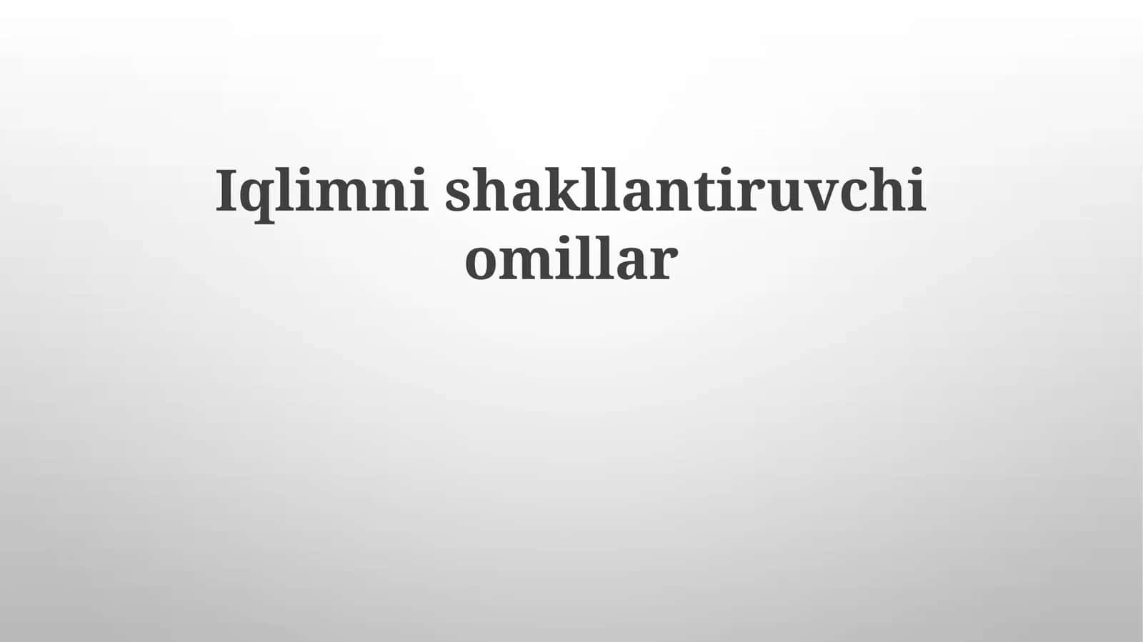 Iqlimni shakllantiruvchi omillar
