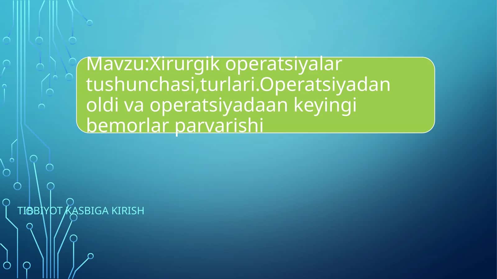 Mavzu:Xirurgik operatsiyalar tushunchasi,turlari.Operatsiyadan oldi va operatsiyadaan keyingi bemorlar parvarishi