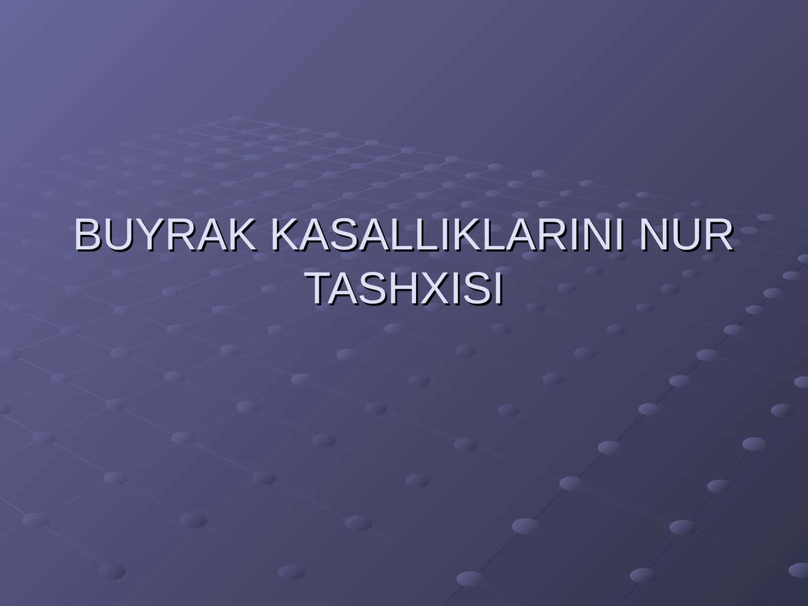 БUYRAK KASALLIKLARINI NUR TASHXISI