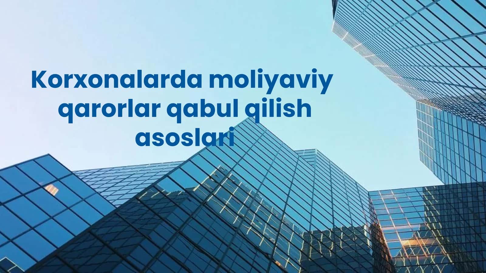 Korxonalarda moliyaviy qarorlar qabul qilish asoslari