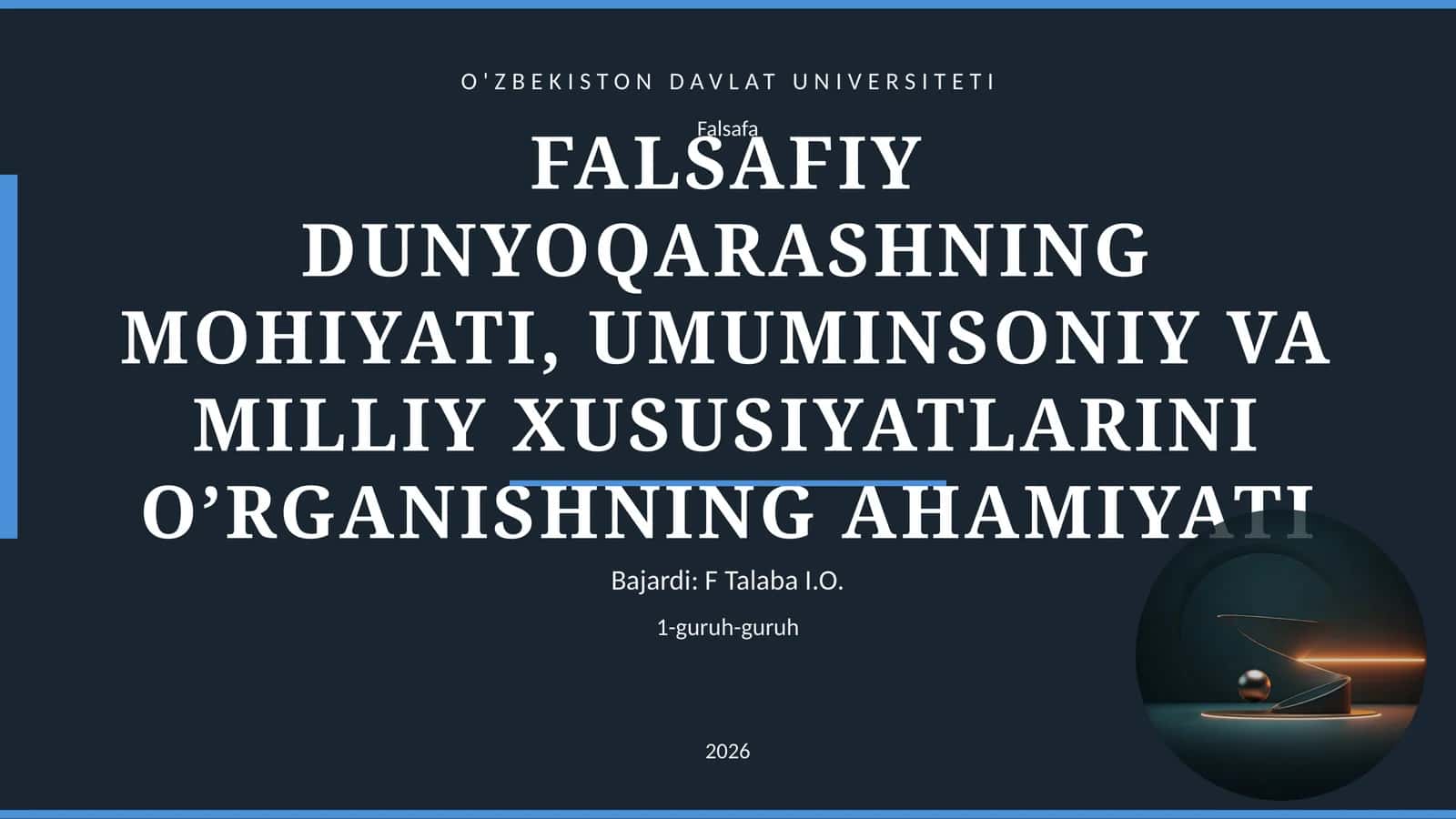 FALSAFIY DUNYOQARASHNING MOHIYATI, UMUMINSONIY VA MILLIY XUSUSIYATLARINI O’RGANISHNING AHAMIYATI