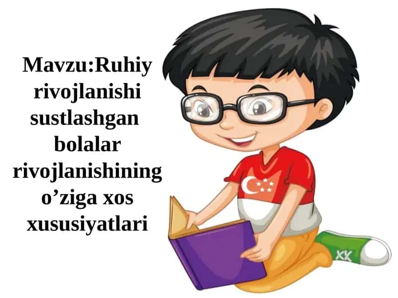 Ruhiy rivojlanishi sustlashgan bolalar rivojlanishining oʼziga xos xususiyatlari