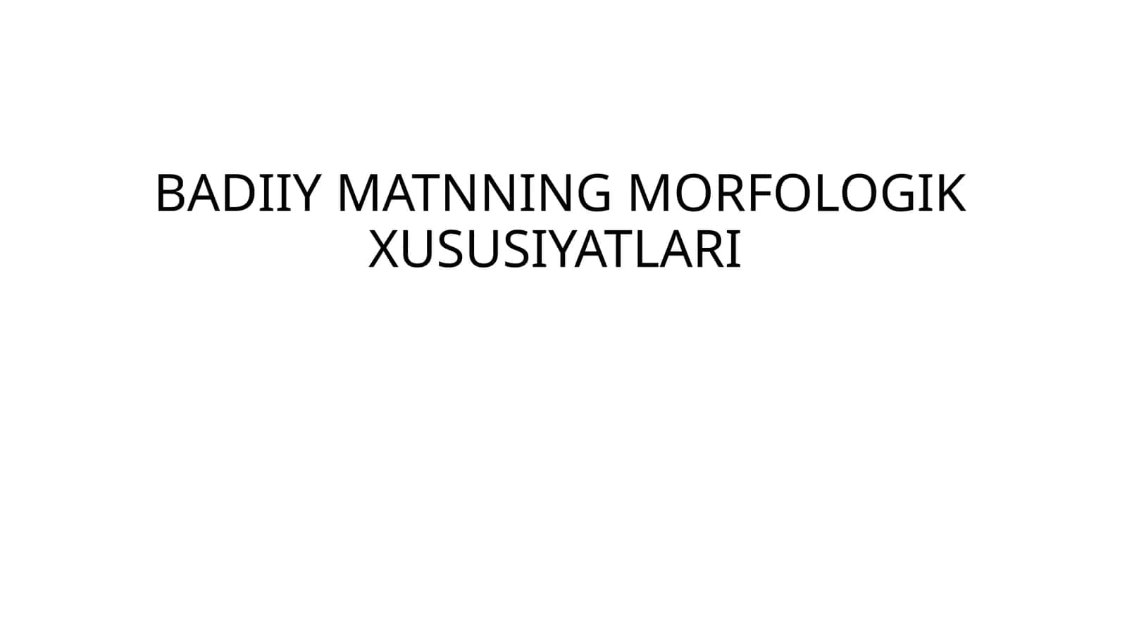 BADIIY MATNNING MORFOLOGIK XUSUSIYATLARI