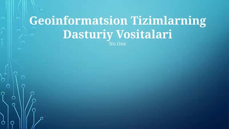 Geoinformatsion Tizimlarning Dasturiy Vositalari