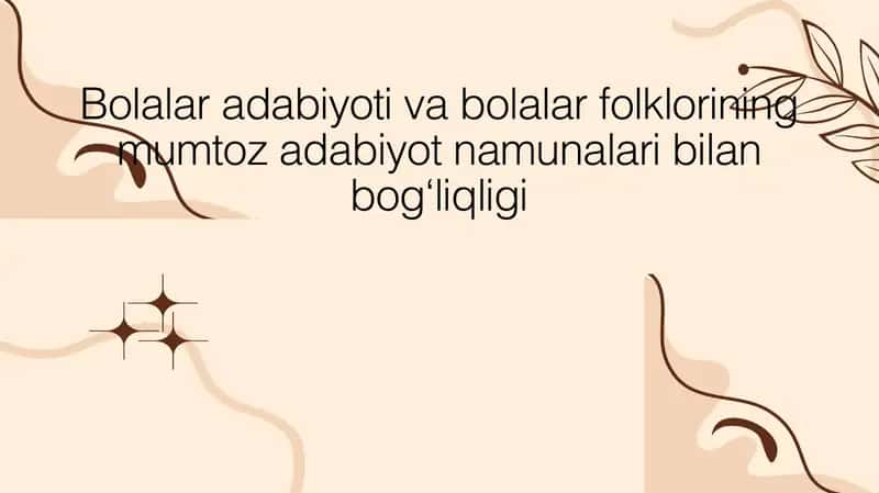 Bolalar adabiyoti va bolalar folklorining mumtoz adabiyot namunalari bilan bogʻliqligi