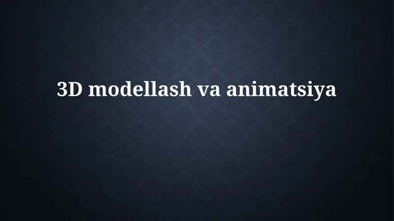 3D modellash va animatsiya