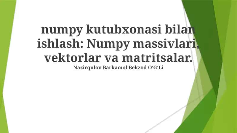 NumPy massivlar va matritsalar bilan ishlash