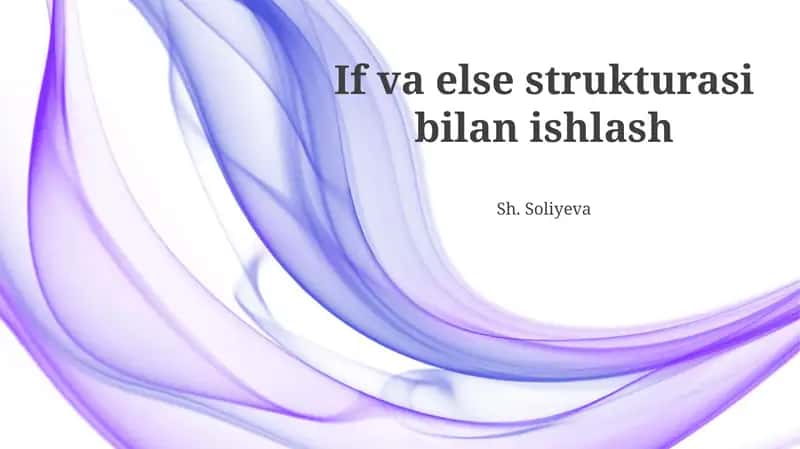 If va else strukturasi bilan ishlash