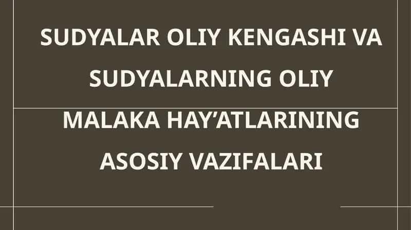 SUDYALAR OLIY KENGASHI VA SUDYALARNING OLIY MALAKA HAY’ATLARINING ASOSIY VAZIFALARI