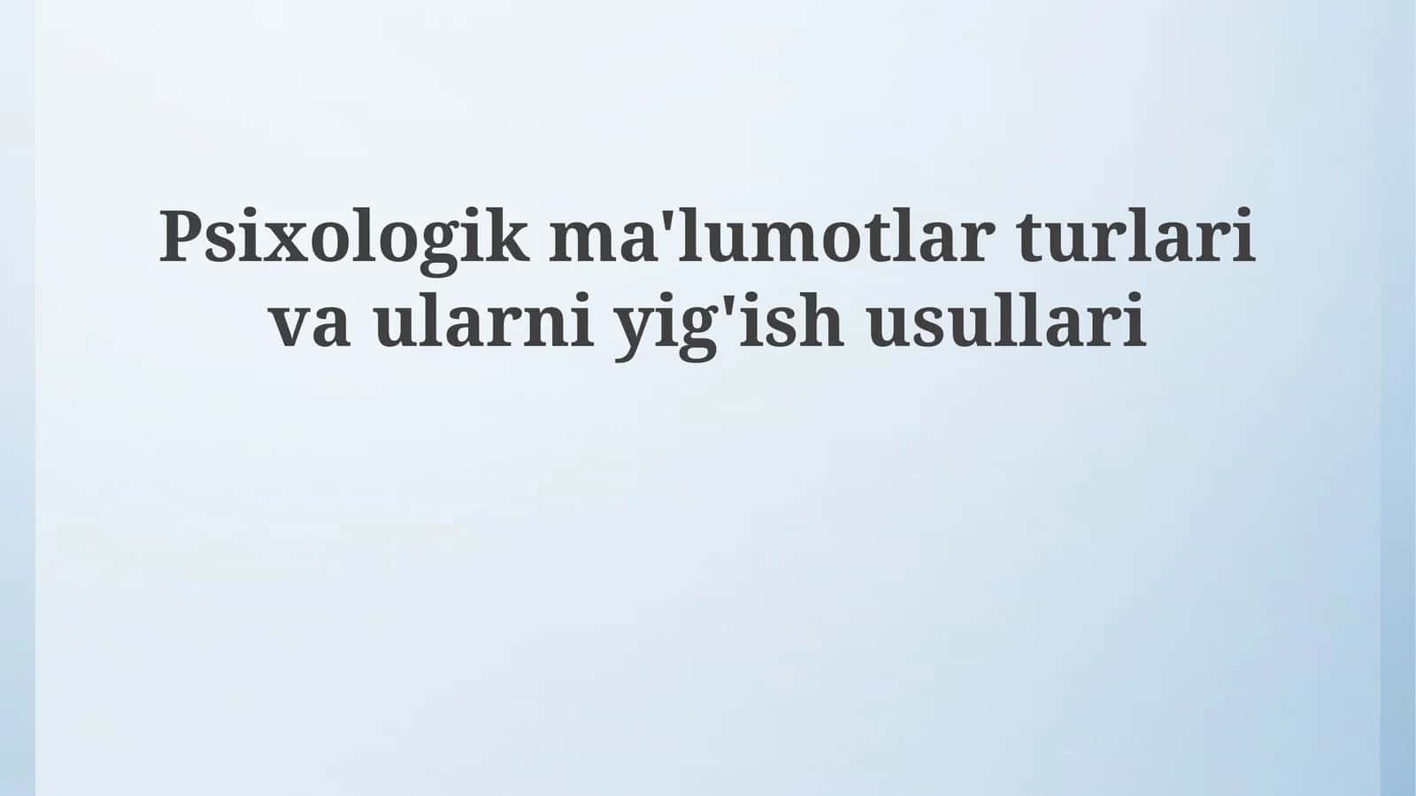 Psixologik ma'lumotlarni to'plash usullari