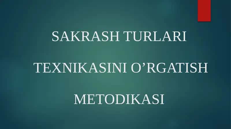 SAKRASH TURLARITEXNIKASINI O’RGATISHMETODIKASI