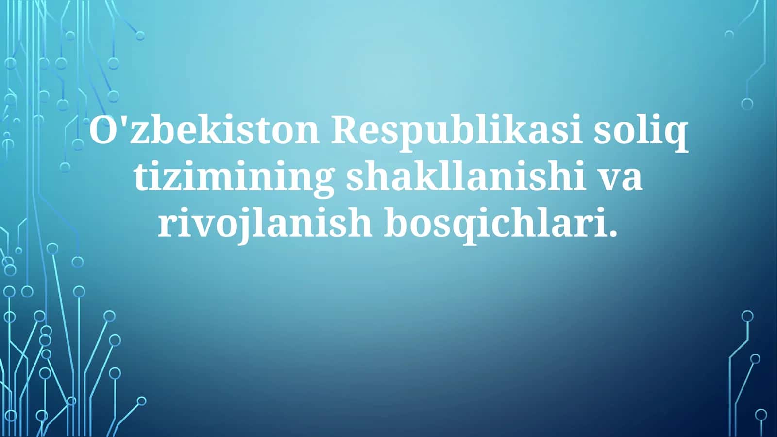 O'zbekiston Respublikasi soliq tizimining shakllanishi va rivojlanish bosqichlari