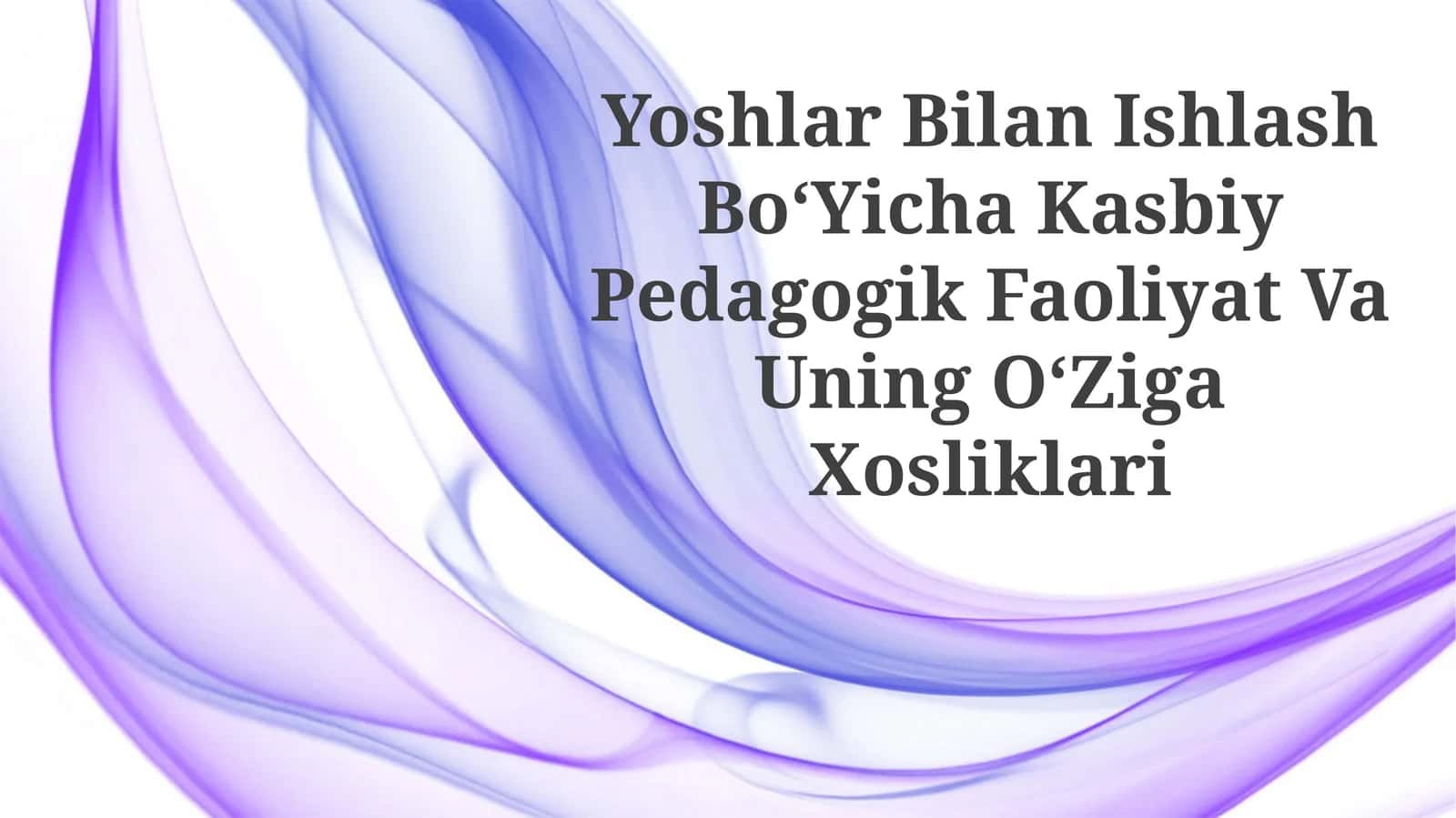 Yoshlar Bilan Ishlash BoʻYicha Kasbiy Pedagogik Faoliyat Va UningOʻZigaXosliklari