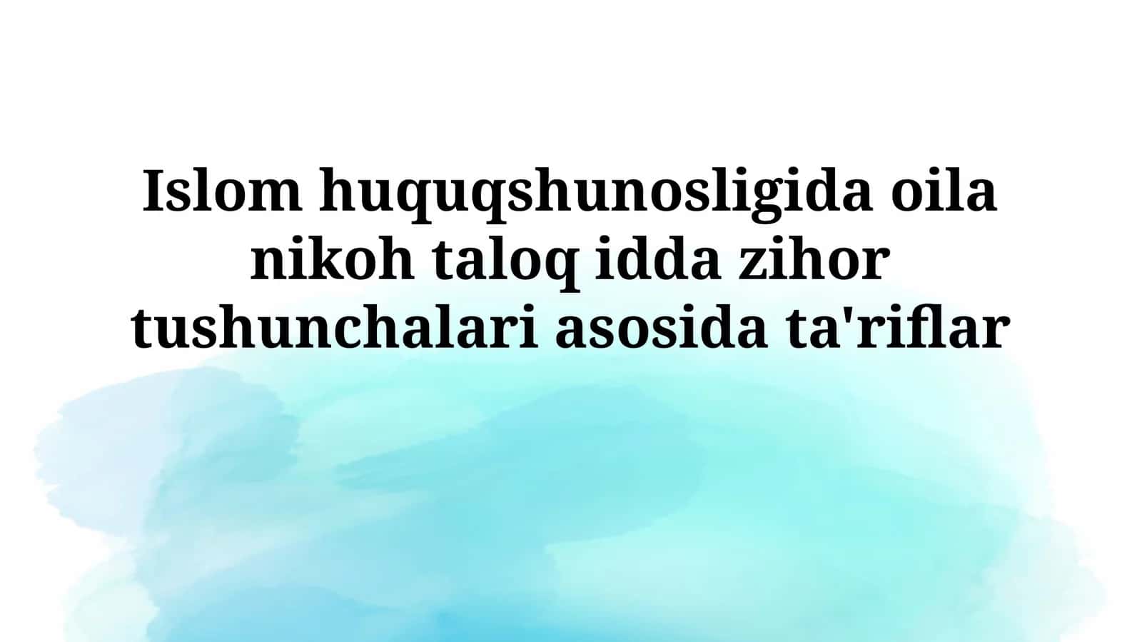 Islom huquqshunosligida oila nikoh taloq idda zihor tushunchalariasosidata'riflar